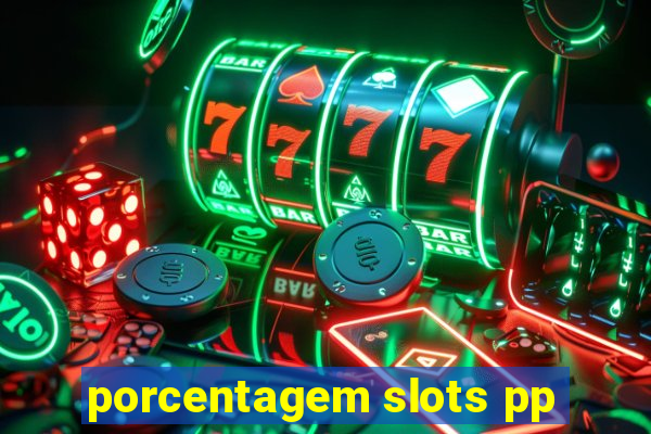 porcentagem slots pp